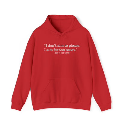 I don't aim to please. I aim for the heart hoodie.