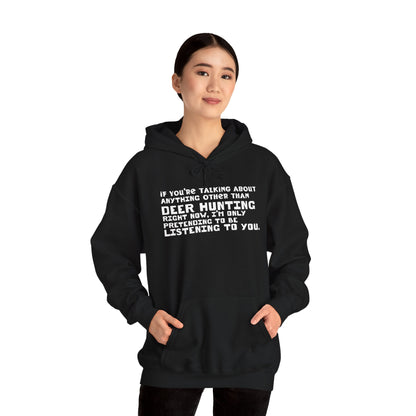 If You're Not Talking About Deer Hunting - Hoodie