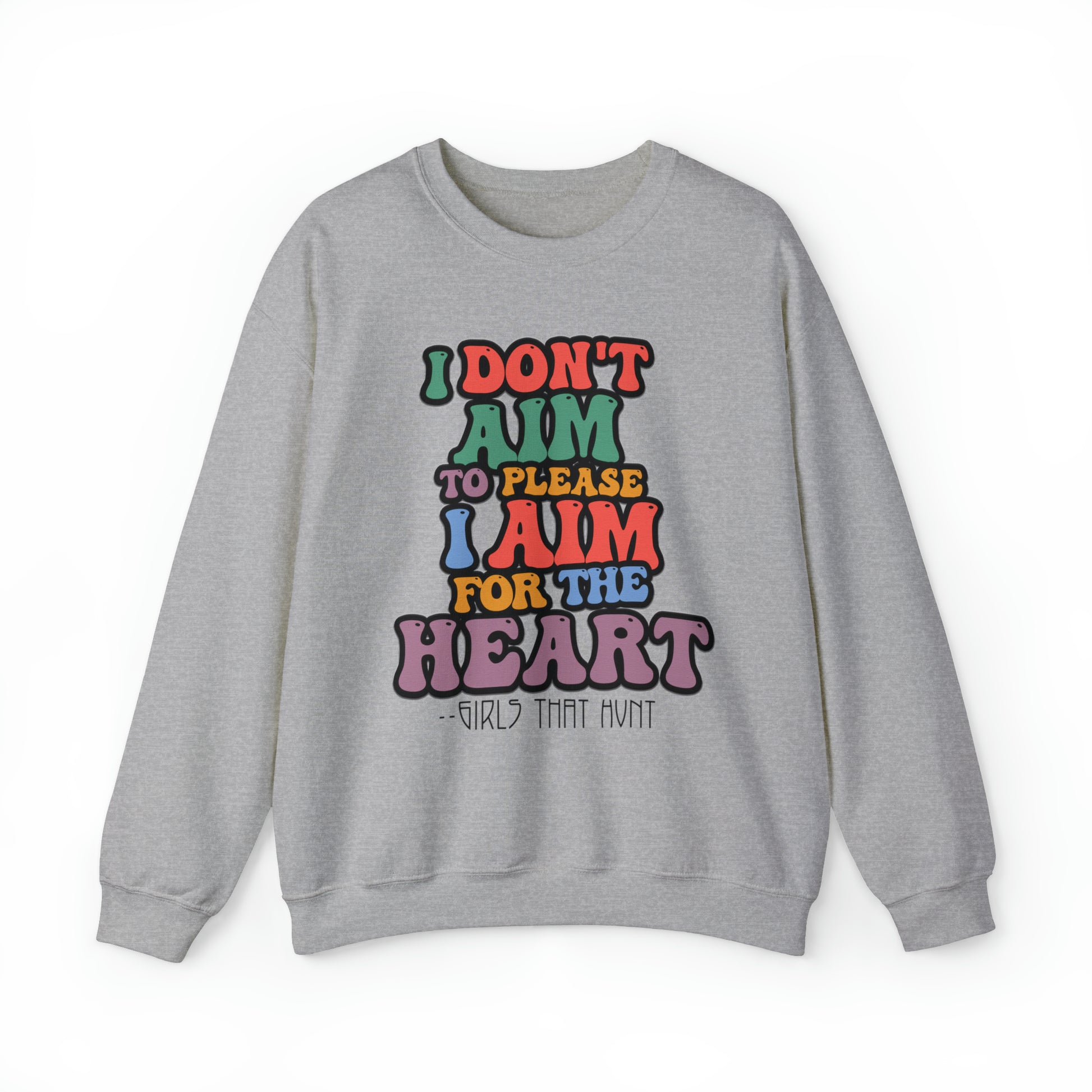 I don't aim to please crewneck sweatshirt