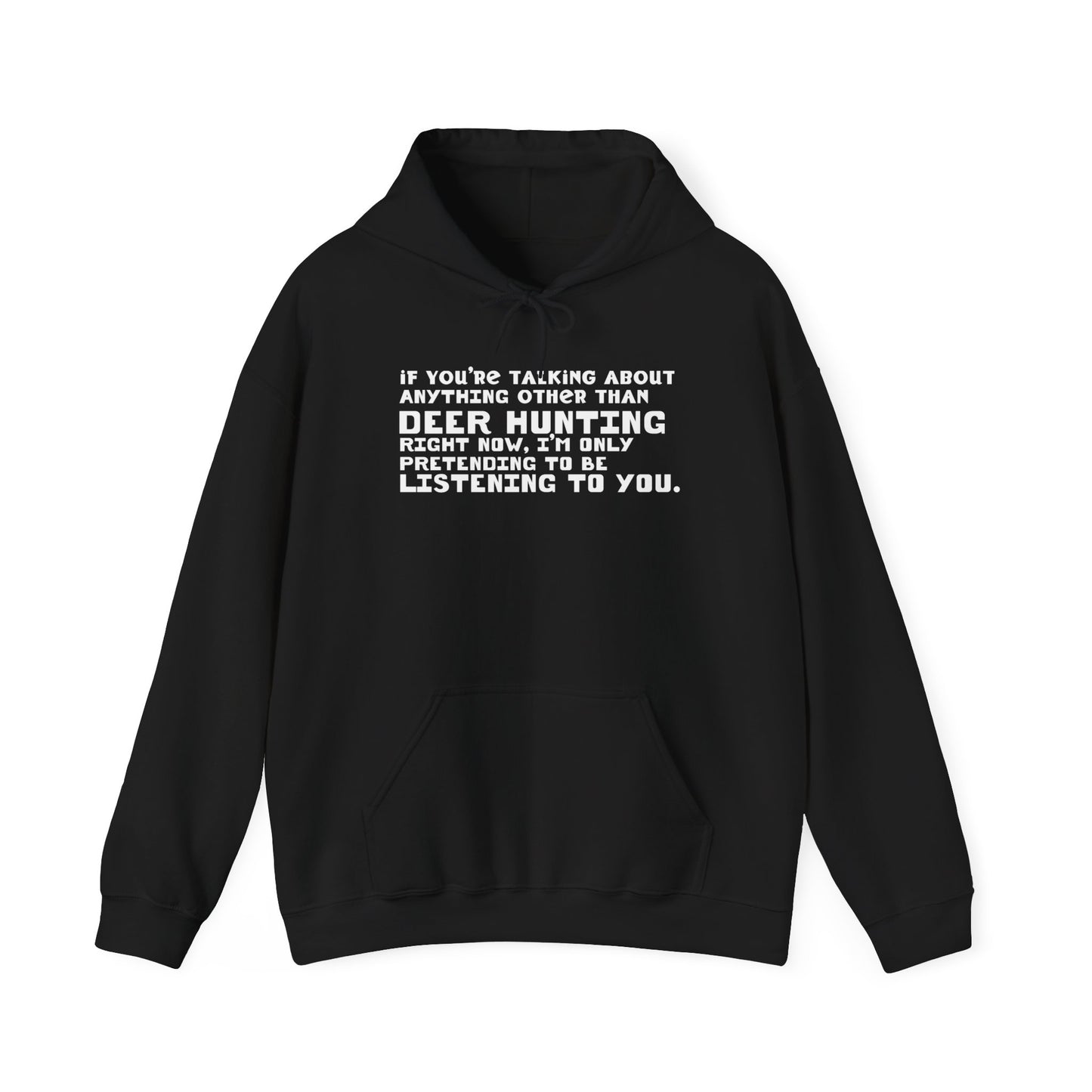 If You're Not Talking About Deer Hunting - Hoodie