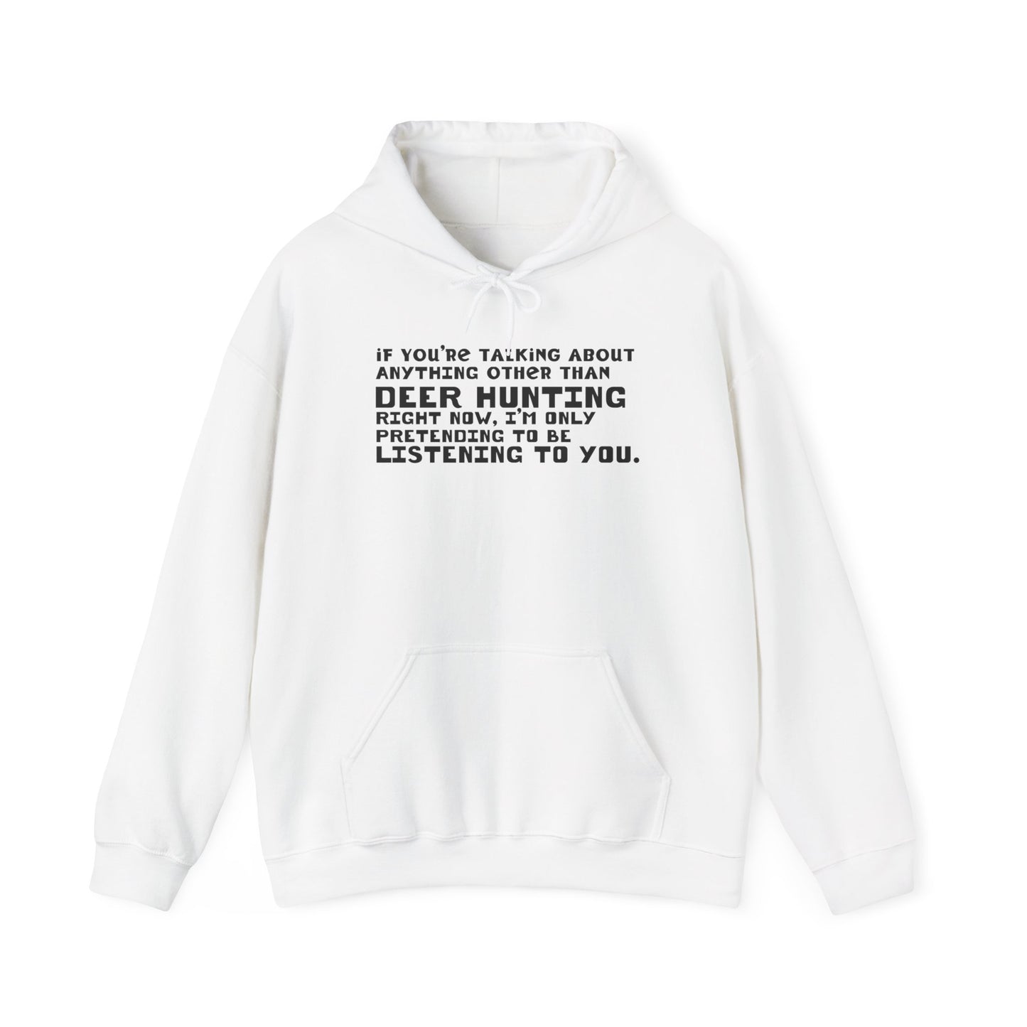 If You're Not Talking About Deer Hunting - Hoodie