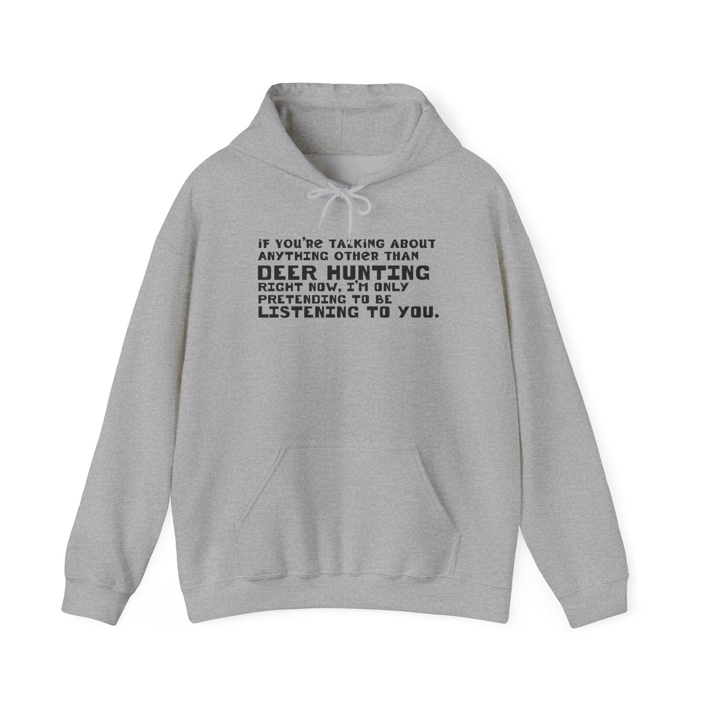 If You're Not Talking About Deer Hunting - Hoodie