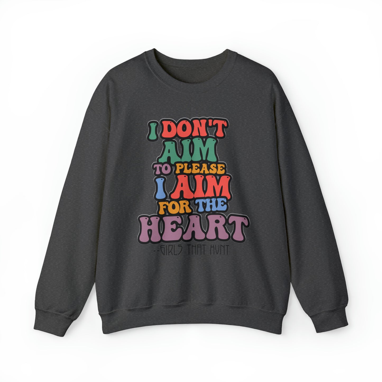 I don't aim to please crewneck sweatshirt