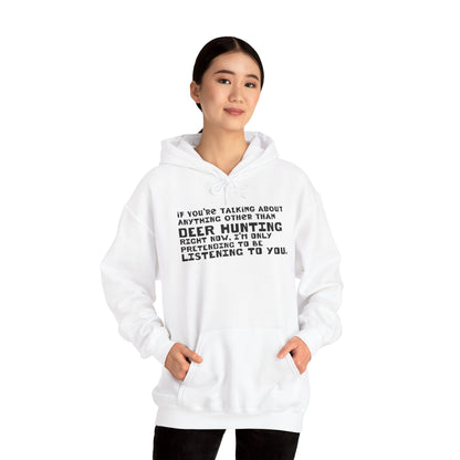 If You're Not Talking About Deer Hunting - Hoodie