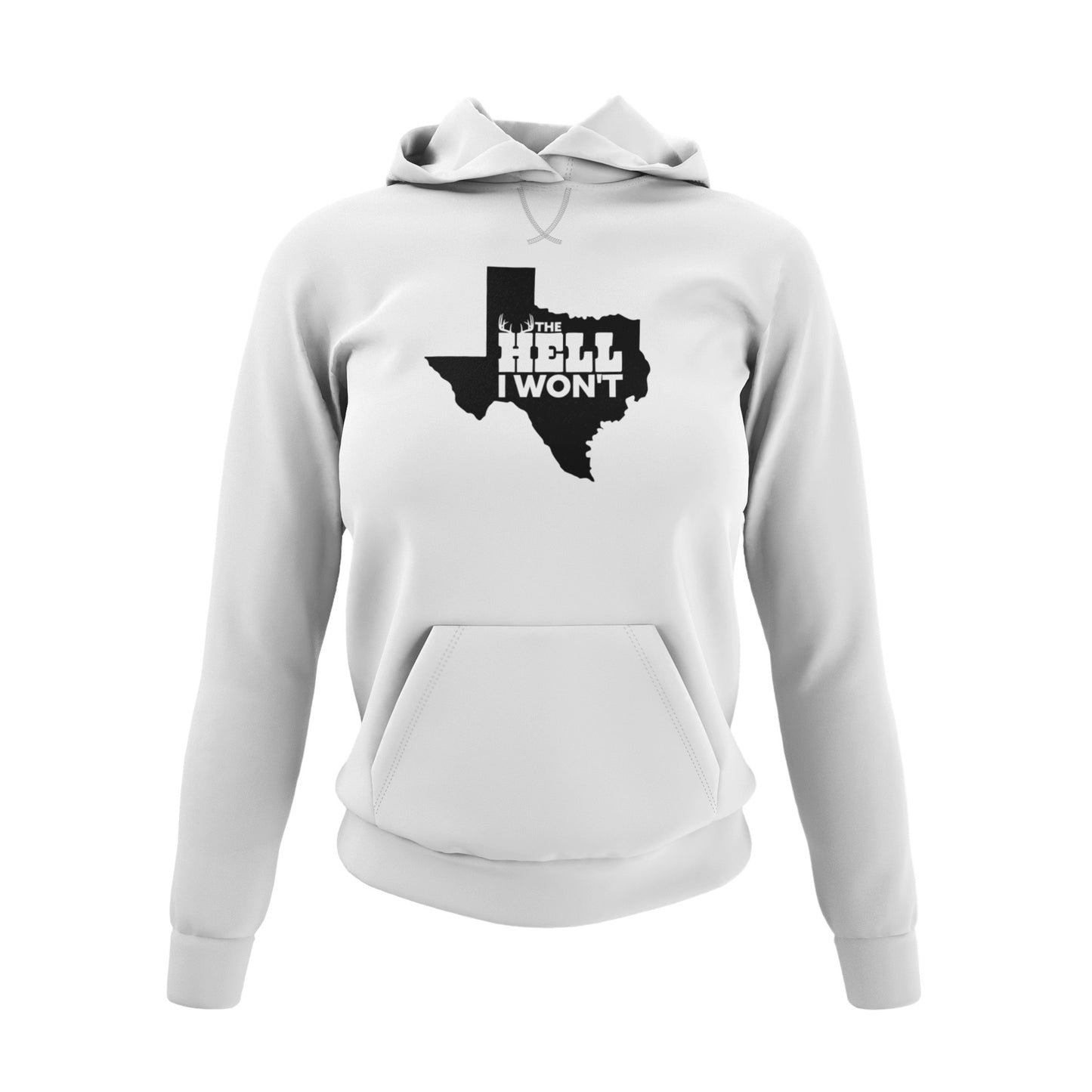 The Hell I Won't Texas Style Hoodie - White - Showcasing the "The Hell I Won't Texas Style" text