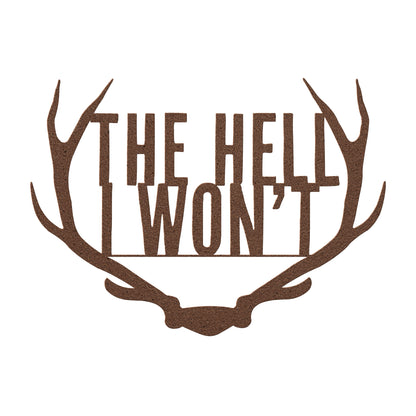 The Hell I Won't Antlers Metal Art