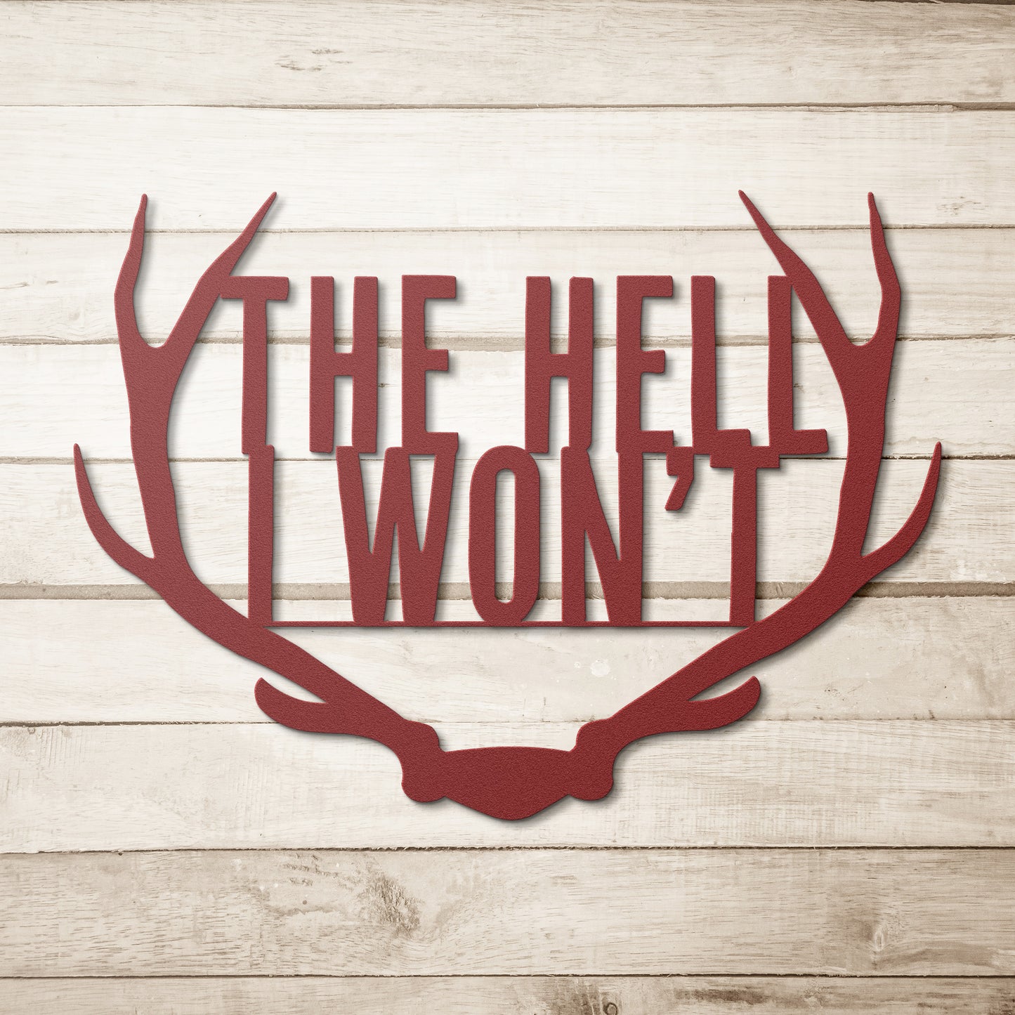 The Hell I Won't Antlers Metal Art