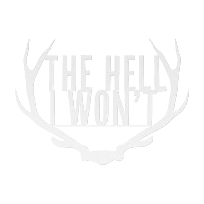 The Hell I Won't Antlers Metal Art