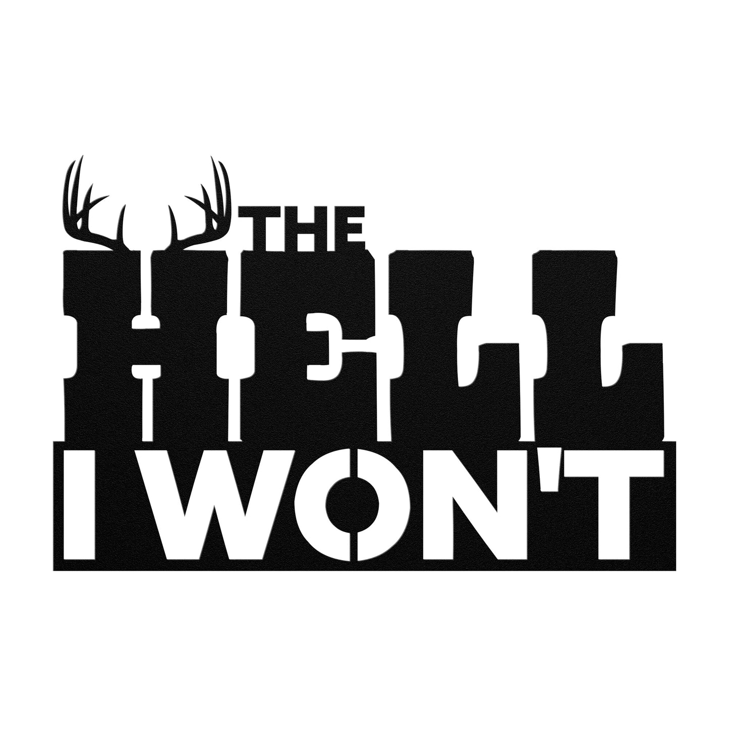 The Hell I Won't Antlers Metal Art