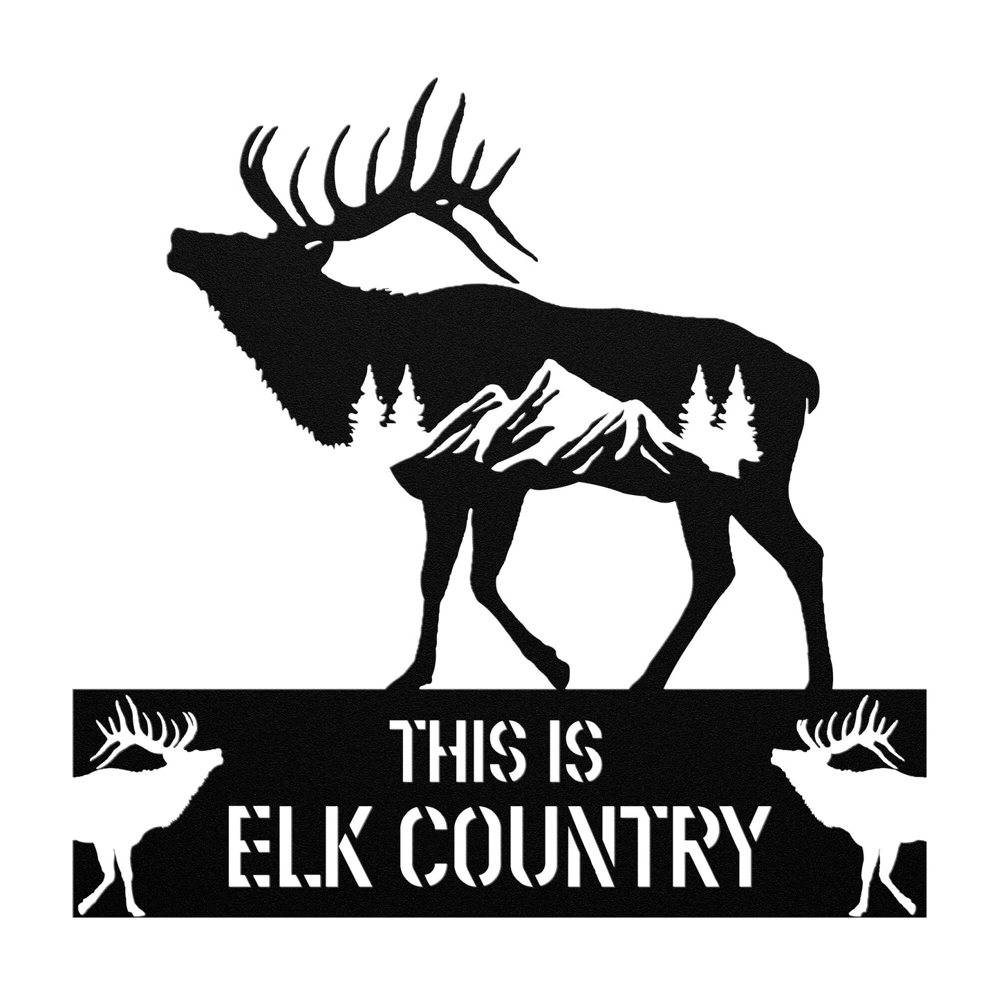 This is Elk Country Metal Art Sign