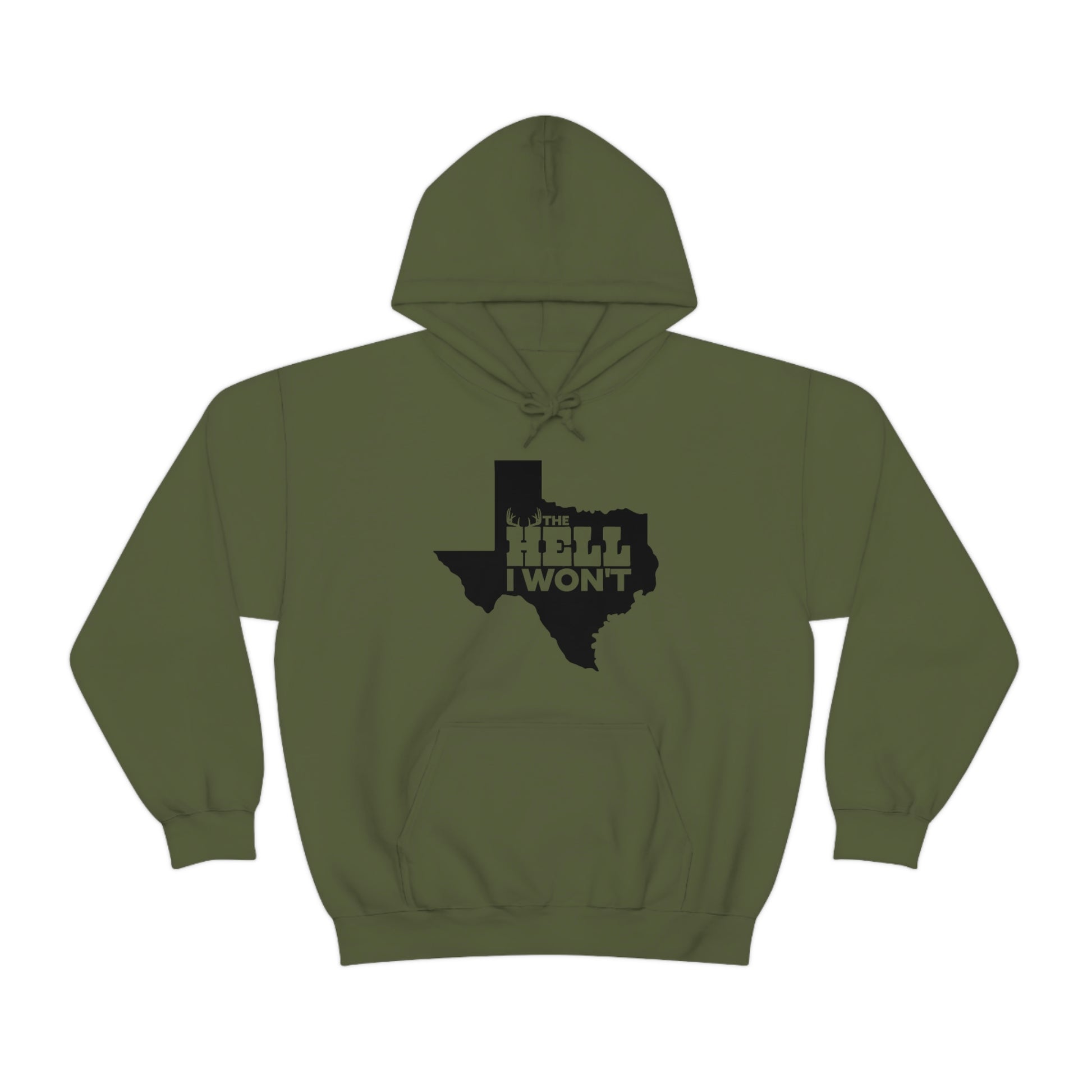 The Hell I Won't Texas Style Hoodie - Military Green - Showcasing the "The Hell I Won't Texas Style" text