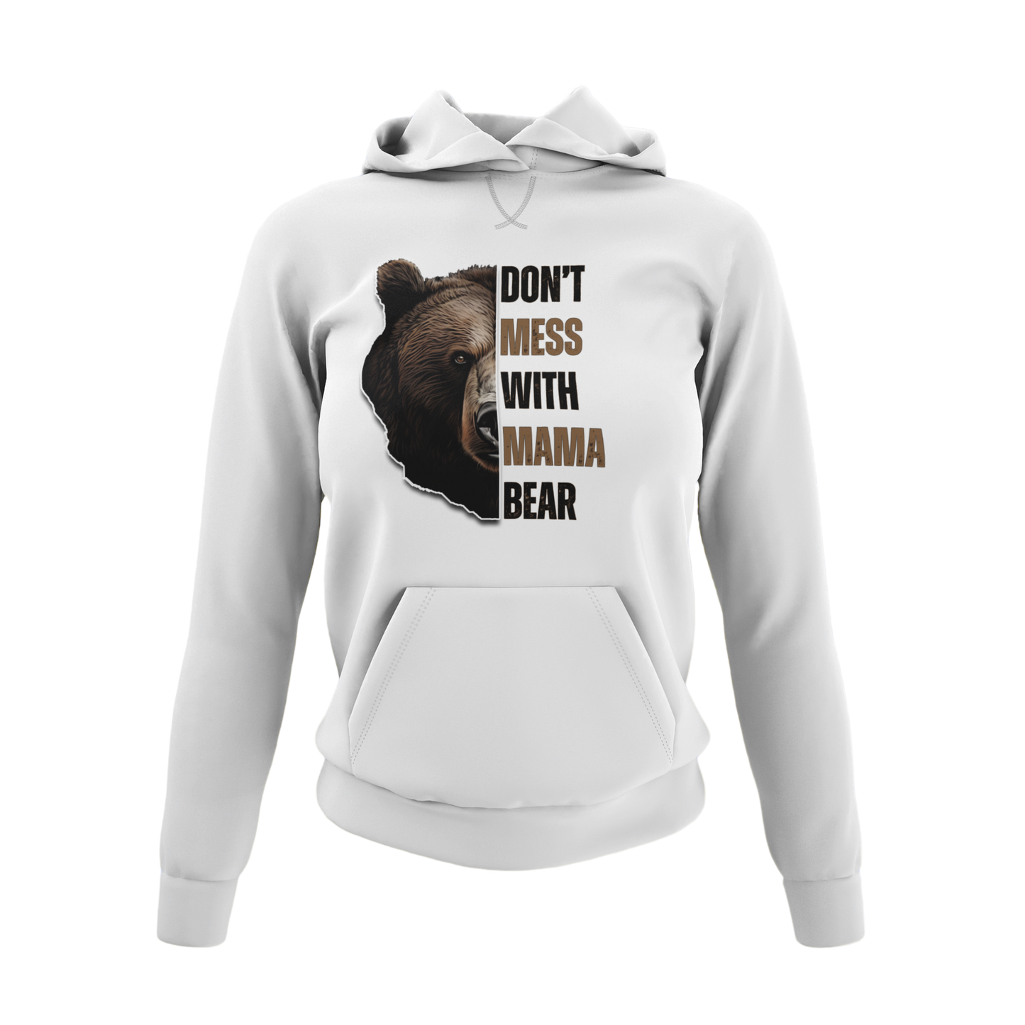 Don't Mess with Mama Bear Hoodie - White- Showcasing the "Don't Mess with Mama Bear" text and bear image